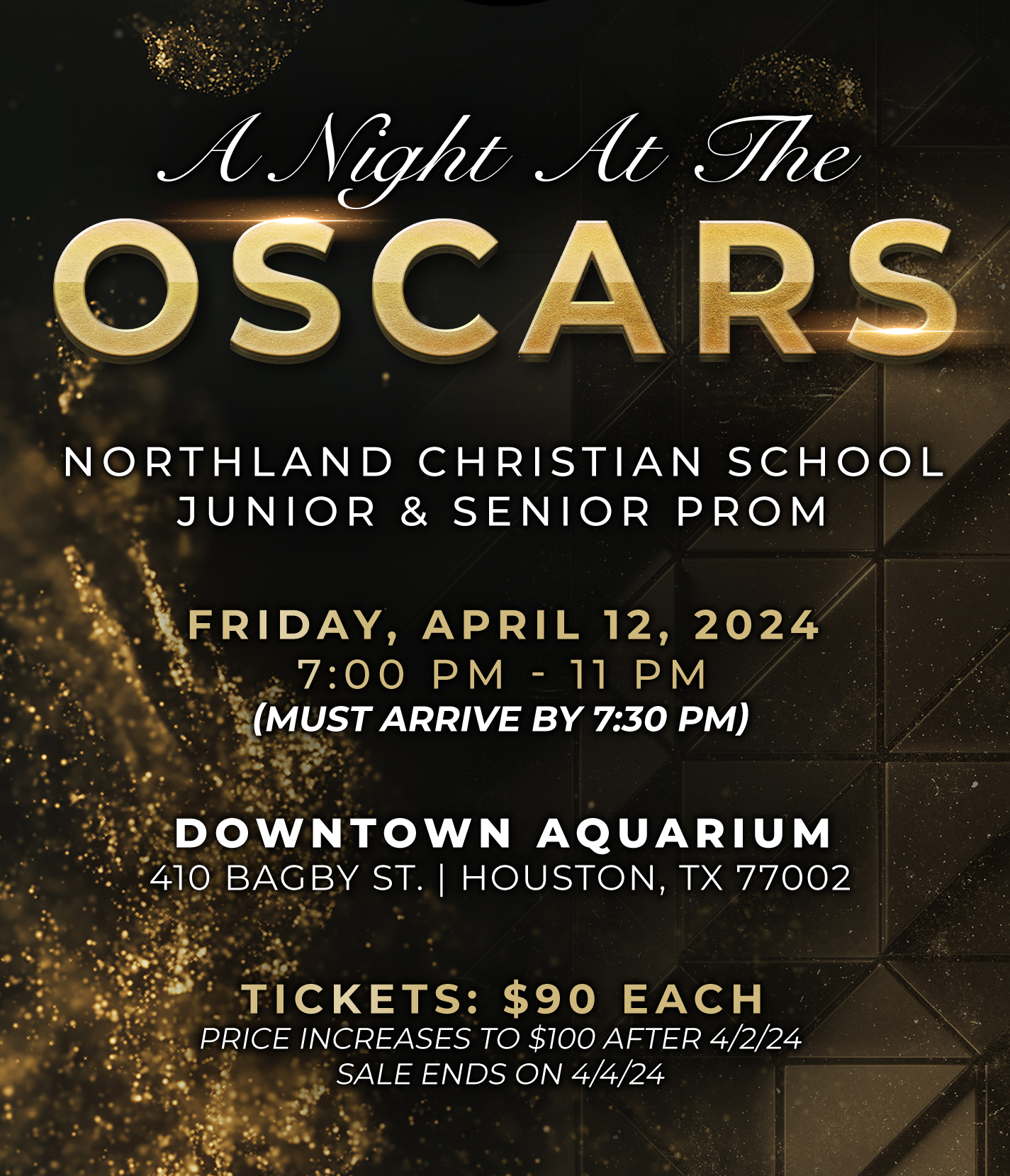 Join us for a Night at the Oscars! We are thrilled to invite you to Northland Christian School's Junior & Senior Prom! Friday, April 12, 2024 7:00 PM - 11:00 PM (Must arrive by 7:30 PM) Downtown Aquarium 410 Baby St. | Houston, TX 77002 TICKETS: $90 Each Price increases to $100 after 4/2/24. Sale ends on 4/4/24